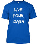 Live Your Dash Cancer Awareness Campaign T-Shirt
