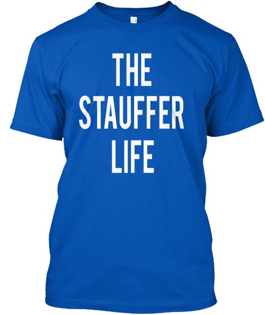 The Stauffer Life T-Shirt