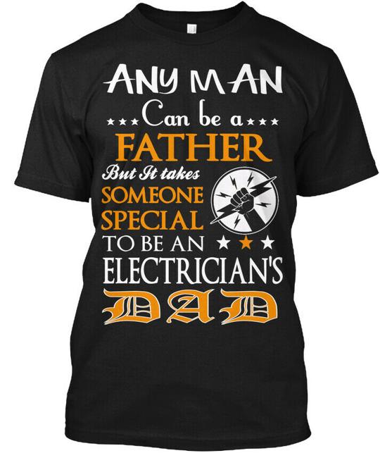 Electricians Dad - Any Man Can Be A Father But It T-Shirt