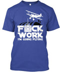 Work I'm Going Flying Bi Plane T-Shirt