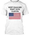 Keep Calm And Don't Vote Clinton T-Shirt
