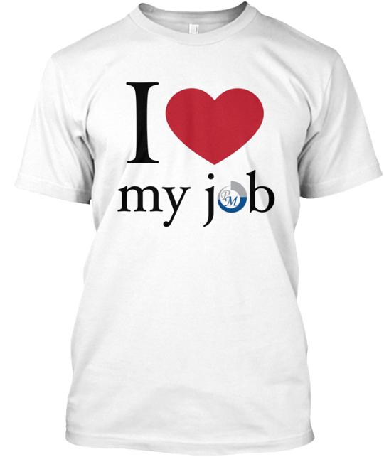 I Love My Job Pm T-Shirt