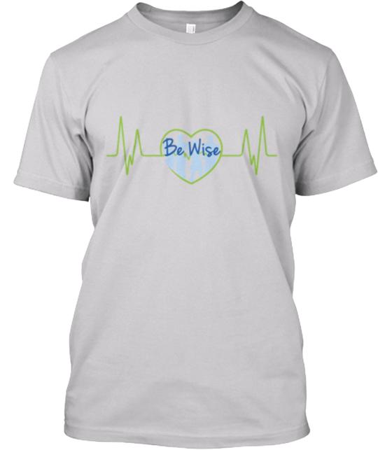 Be Wise Campaign Help Spread Awareness T-Shirt