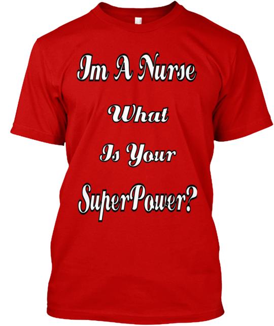 Im A Nurse What Is Your Superpower T-Shirt