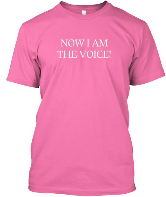 Now I Am The Voice T-Shirt