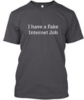 Fake Internet Job T-Shirt