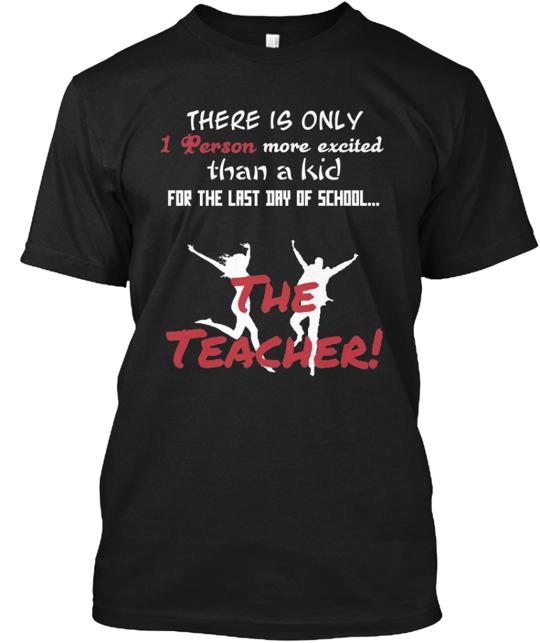 Teachers Last Day Of School T-Shirt