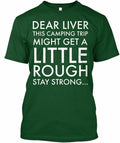 Rough Camping Trip Dear Liver This Might Get A T-Shirt