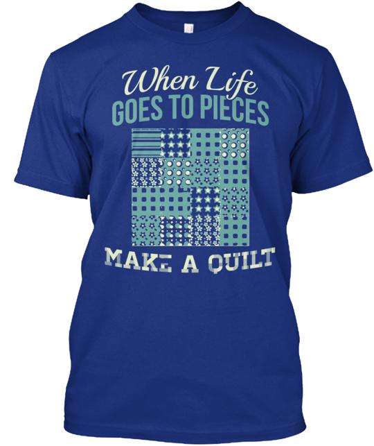 When Life Goes To Pieces Quilting T-Shirt