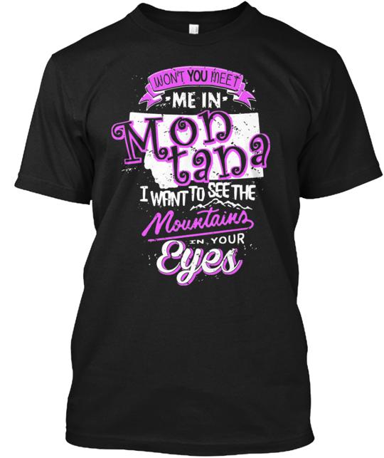 Montana I Want To See Mountain In Your Eyes T-Shirt
