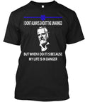 Police I Don't Always Shoot The Unarmed T-Shirt