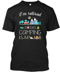 Im Retired Going Camping Is My Job T-Shirt