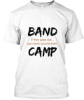 bands Camp If They Pass Out - Just March Around T-Shirt