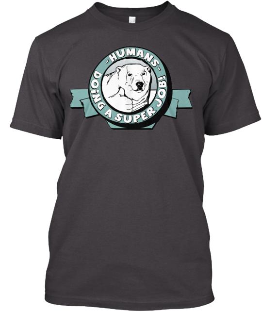 Humans Doing A Super Job T-Shirt