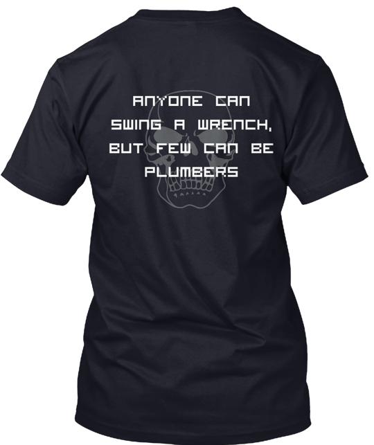 Anyone Can Swing A Wrench But Few Be Plumbers T-Shirt