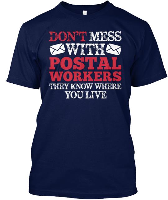 Don't Mess With Postal Workers T-Shirt