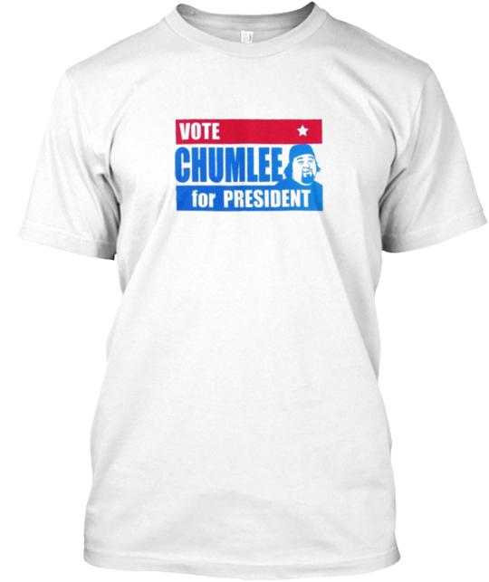 Vote Chumlee For President Campaign T-Shirt