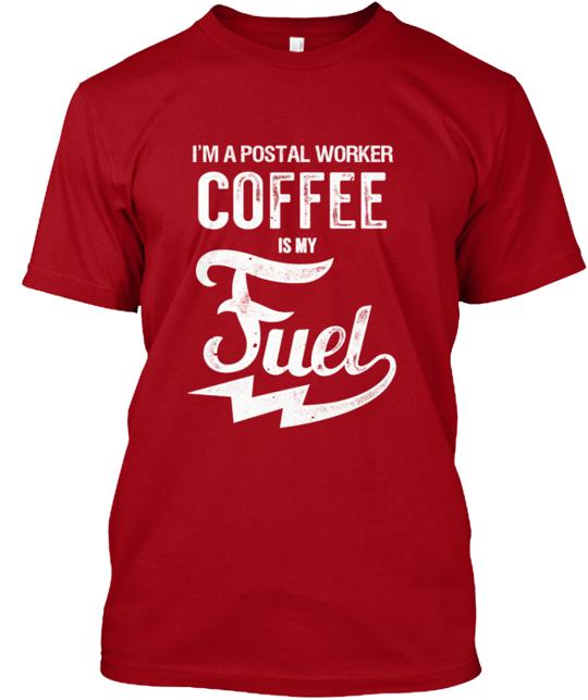 Postal Worker Coffee Is My Fuel T-Shirt
