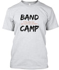 Bands Camp If They Pass Out T-Shirt