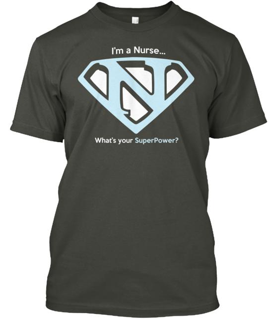 I'm A Nurse What's Your Superpower T-Shirt