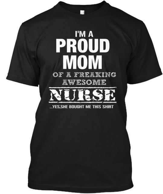 Proud Mom Of Freaking Awesome Nurse T-Shirt