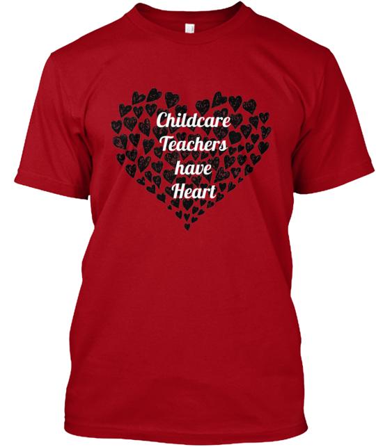 Childcare Teachers Have Heart T-Shirt