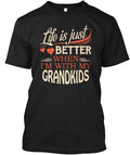 Life Is Just Better With My Grandkid T-Shirt