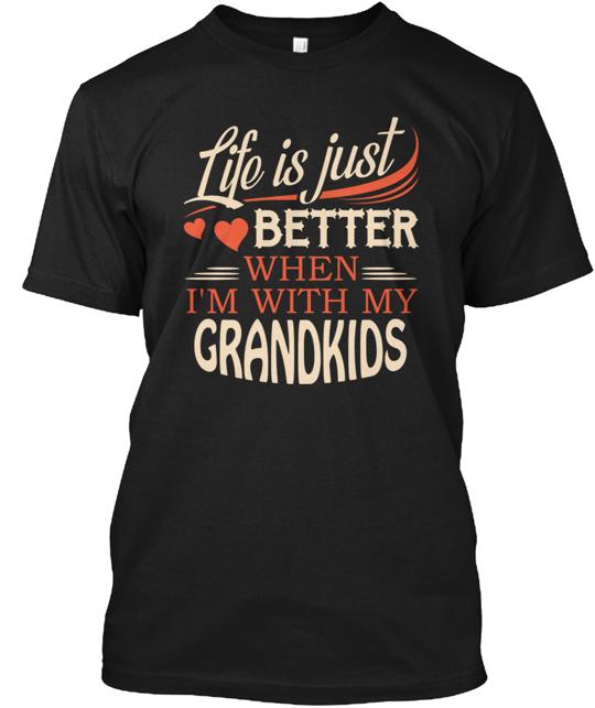 Life Is Just Better With My Grandkid T-Shirt