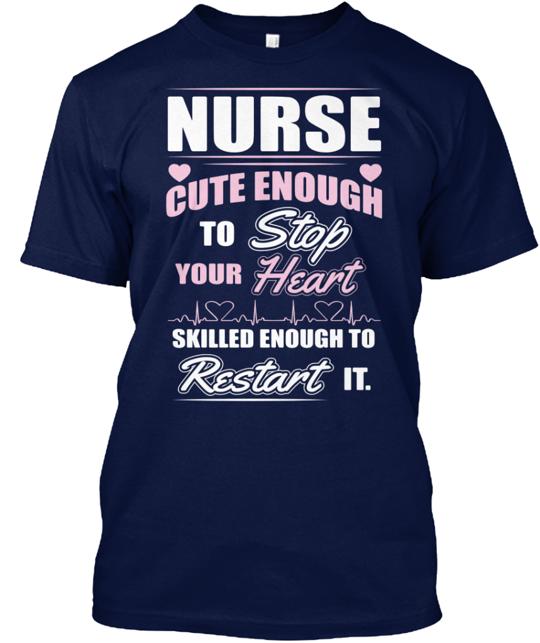 Nurse Cute Enough To Stop Your Heart T-Shirt