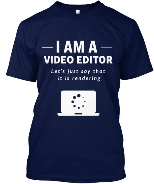 I Am A Video Editor T-Shirt