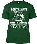 I Don't Always Drink When I'm Camping T-Shirt