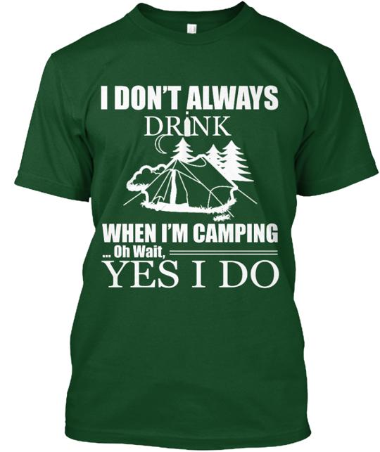 I Don't Always Drink When I'm Camping T-Shirt