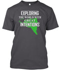 Exploring The World With Great Intention T-Shirt