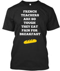 French Teachers Are So Tough T-Shirt