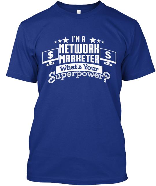 Network Marketer Superpower T-Shirt