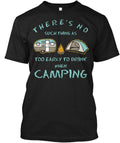 No Such Thing As Early Camping Drink There's Too To T-Shirt