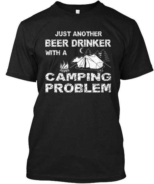 Just Another Beer Drinker Camping Problem T-Shirt