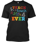 Teachers Touch Lives 4 Ever T-Shirt