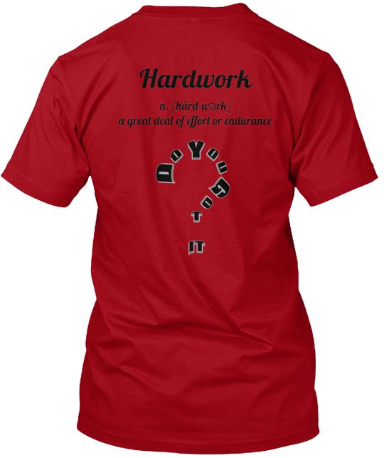 Hardwork Do You Got It T-Shirt