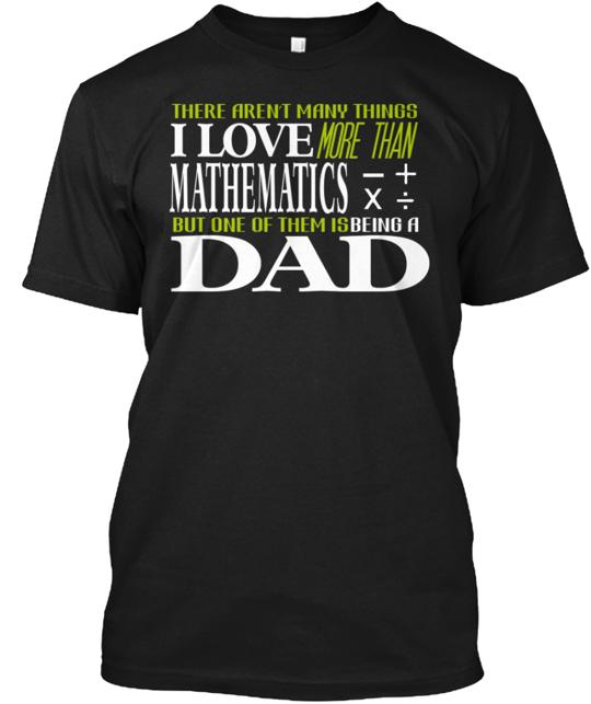 Mathematics I Love Being A Dad T-Shirt