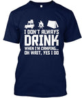 I Dont Always Drink When Im Camping T-Shirt