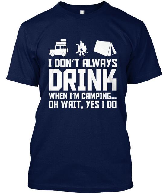 I Dont Always Drink When Im Camping T-Shirt
