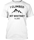 I Climbed Mt Whitney Outdoor Hiking T-Shirt