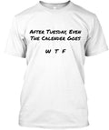 Funny Calender Wtf T-Shirt