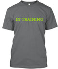 In Training Campaign T-Shirt