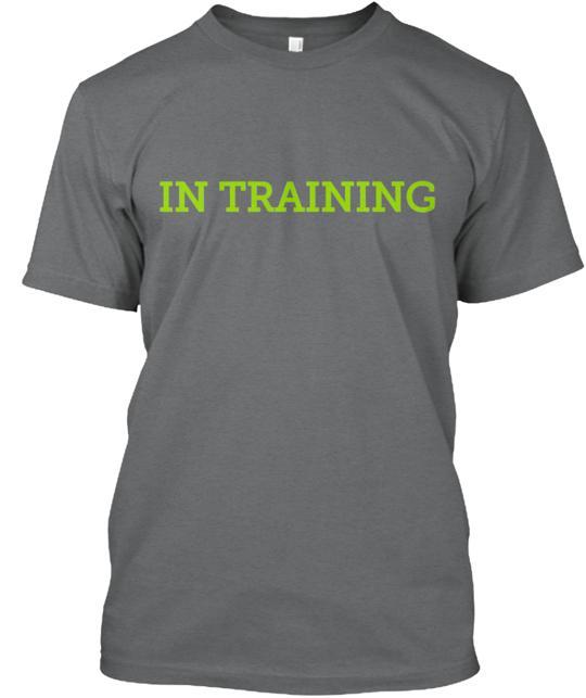 In Training Campaign T-Shirt