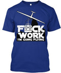 F Work I'm Going Flying Glider T-Shirt