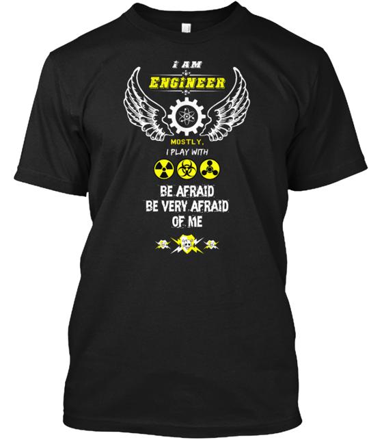 Be Afraid Of Engineers T-Shirt