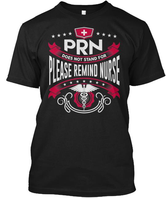 Prn Great Looking Nurse Apparrel T-Shirt