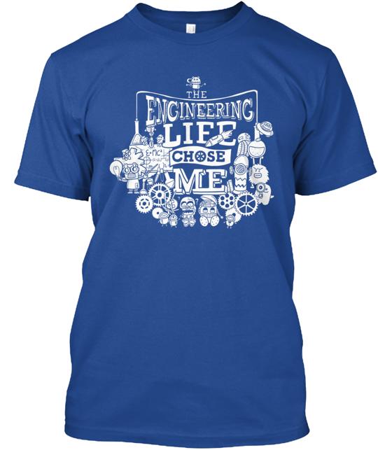 The Engineering Life Chose Me T-Shirt